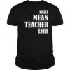 Nicest mean teacher ever shirt