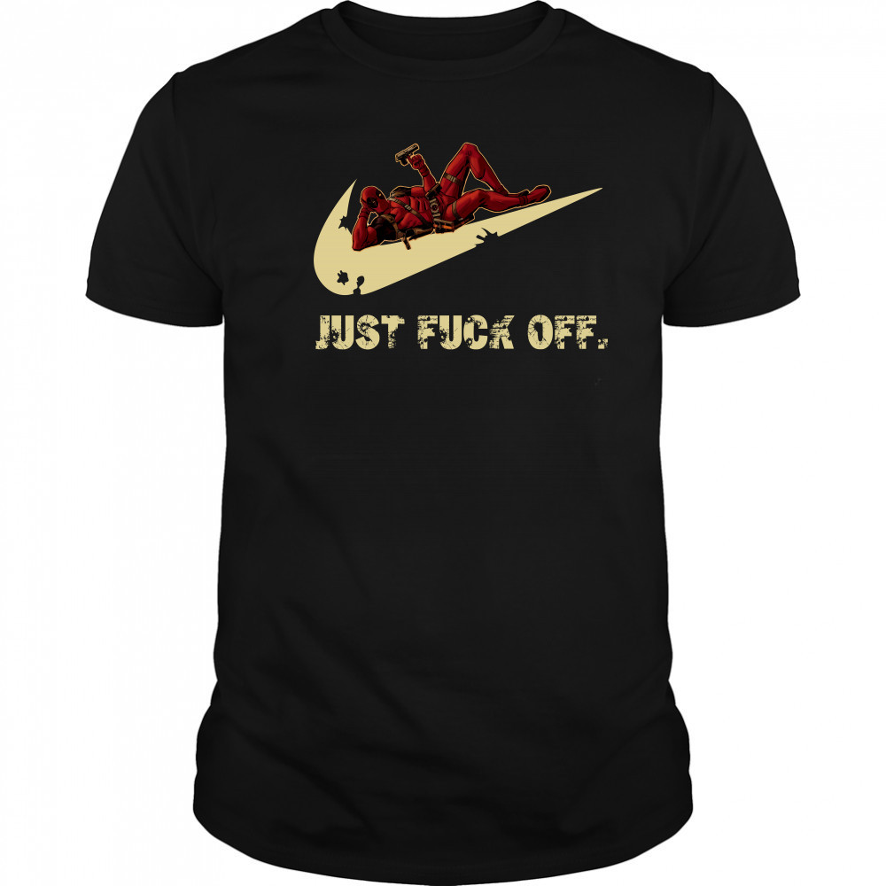 Nike Deadpool just fuck off shirt