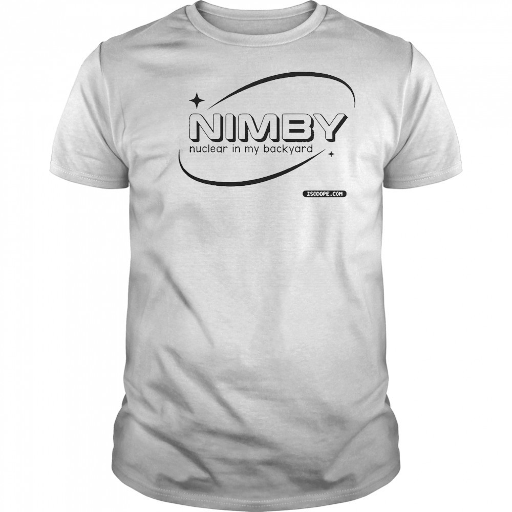 Nimby Nuclear In My Backyard T-Shirt