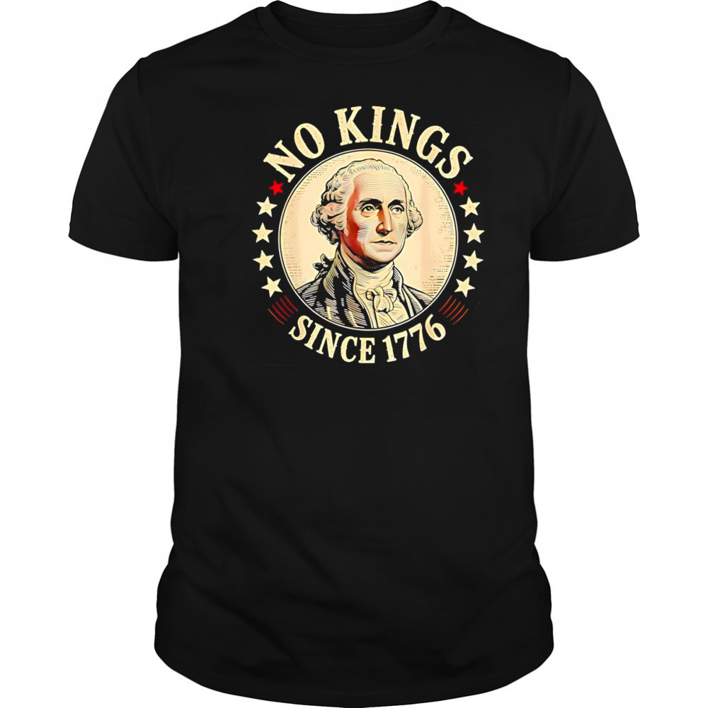 No Kings since 1776 George Washington shirt