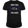 Nobody Care Baltimore Ravens Work Harder Shirt