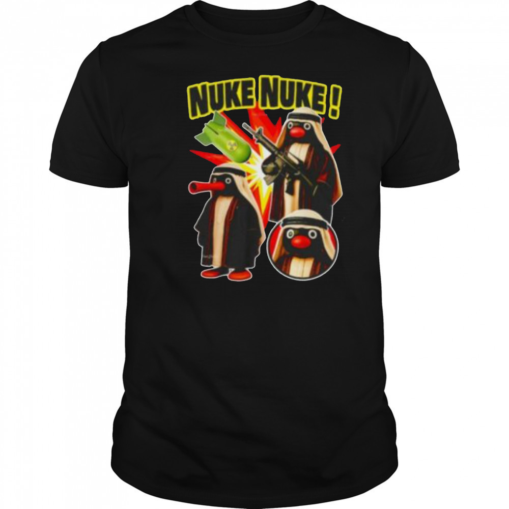 Noot Noot Nuke Nuke shirt