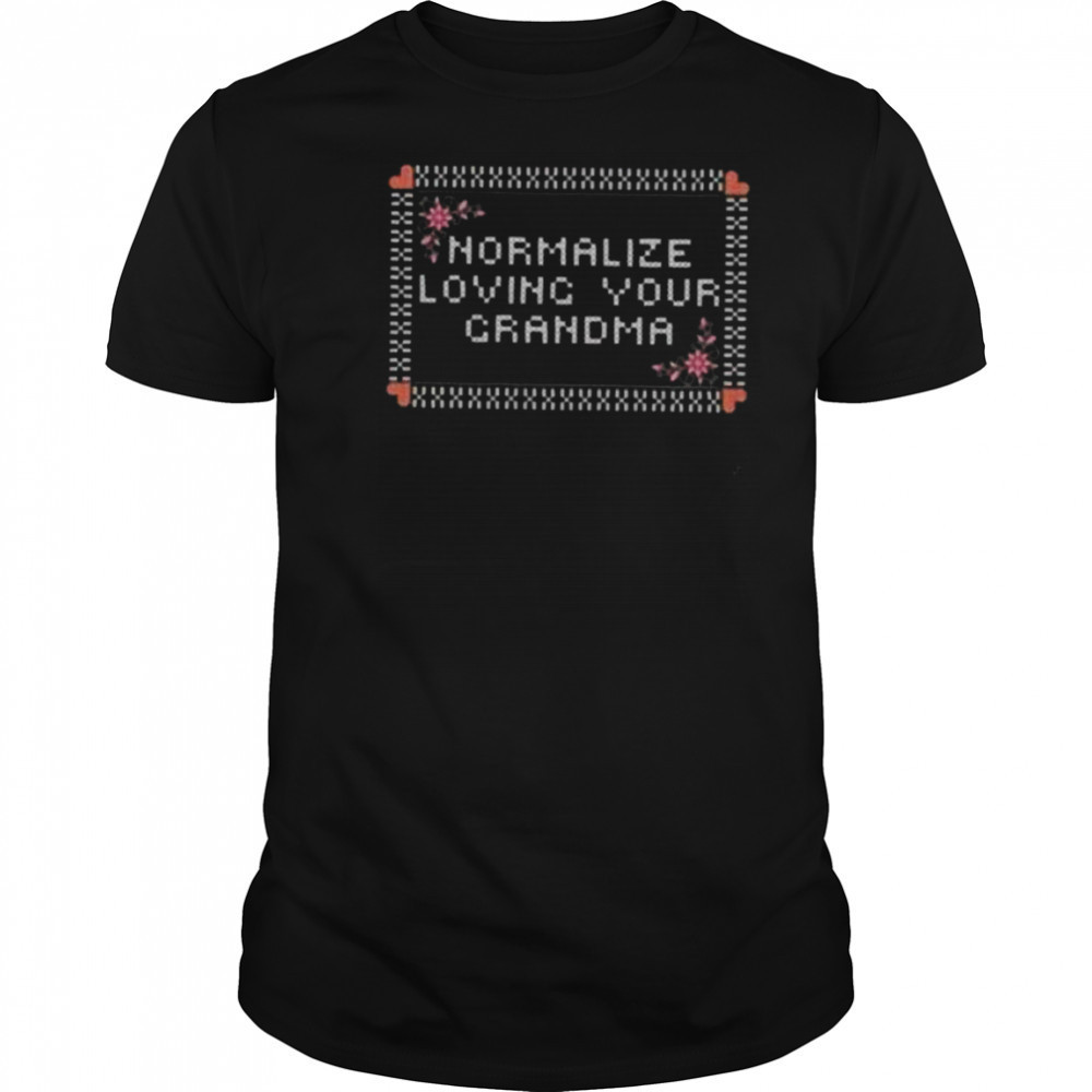 Normalize loving your crandma shirt