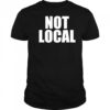Not Local T-Shirt