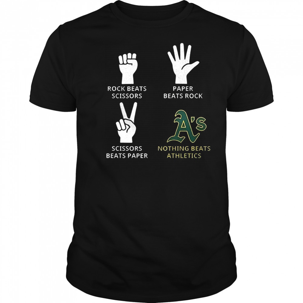 Oakland Athletics rock beats scissors paper beats rock scissors beats paper nothing beats Athletics shirt