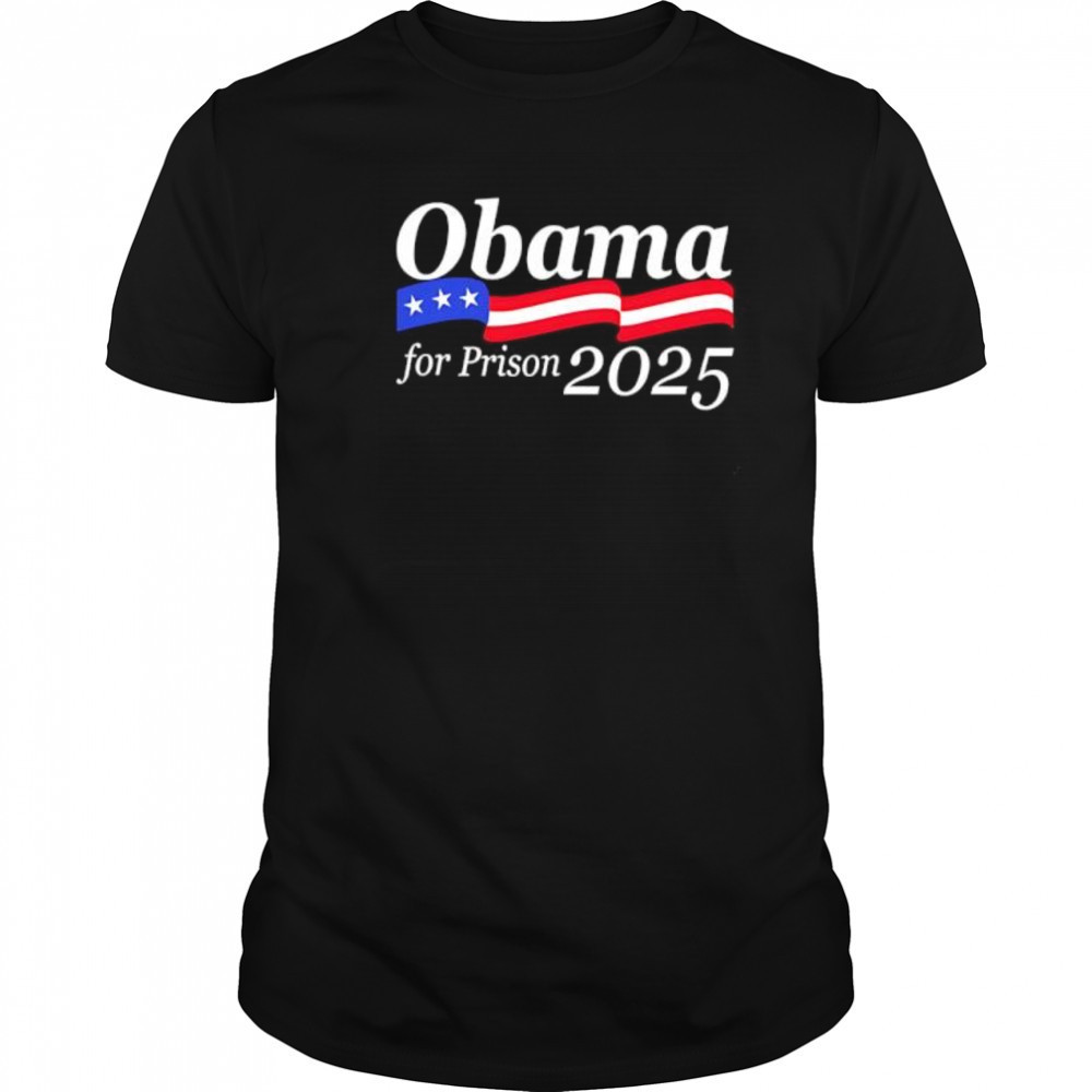 Obama for Prison 2025 shirt