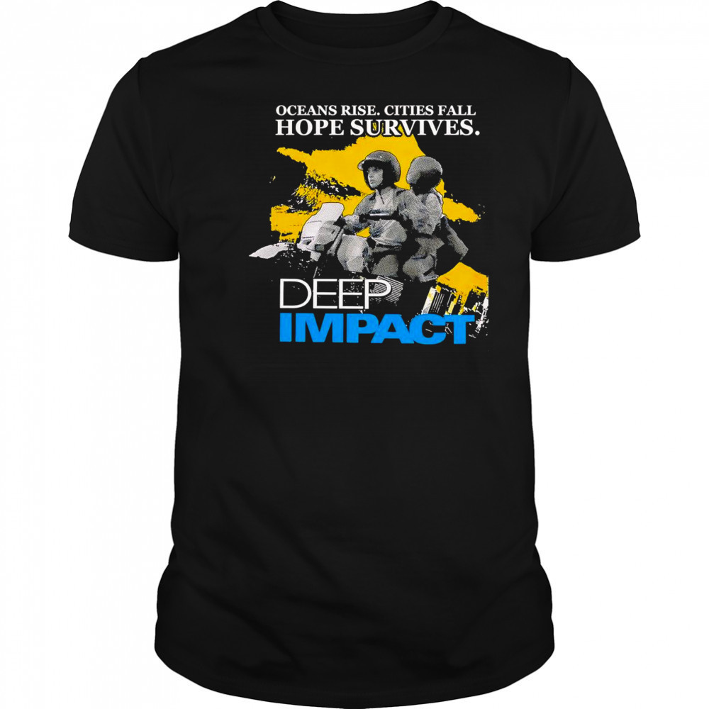 Ocean rise cities fall hope survives Deep Impact shirt