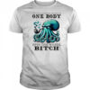 Octopus I’m like 12 people packed in one body shirt