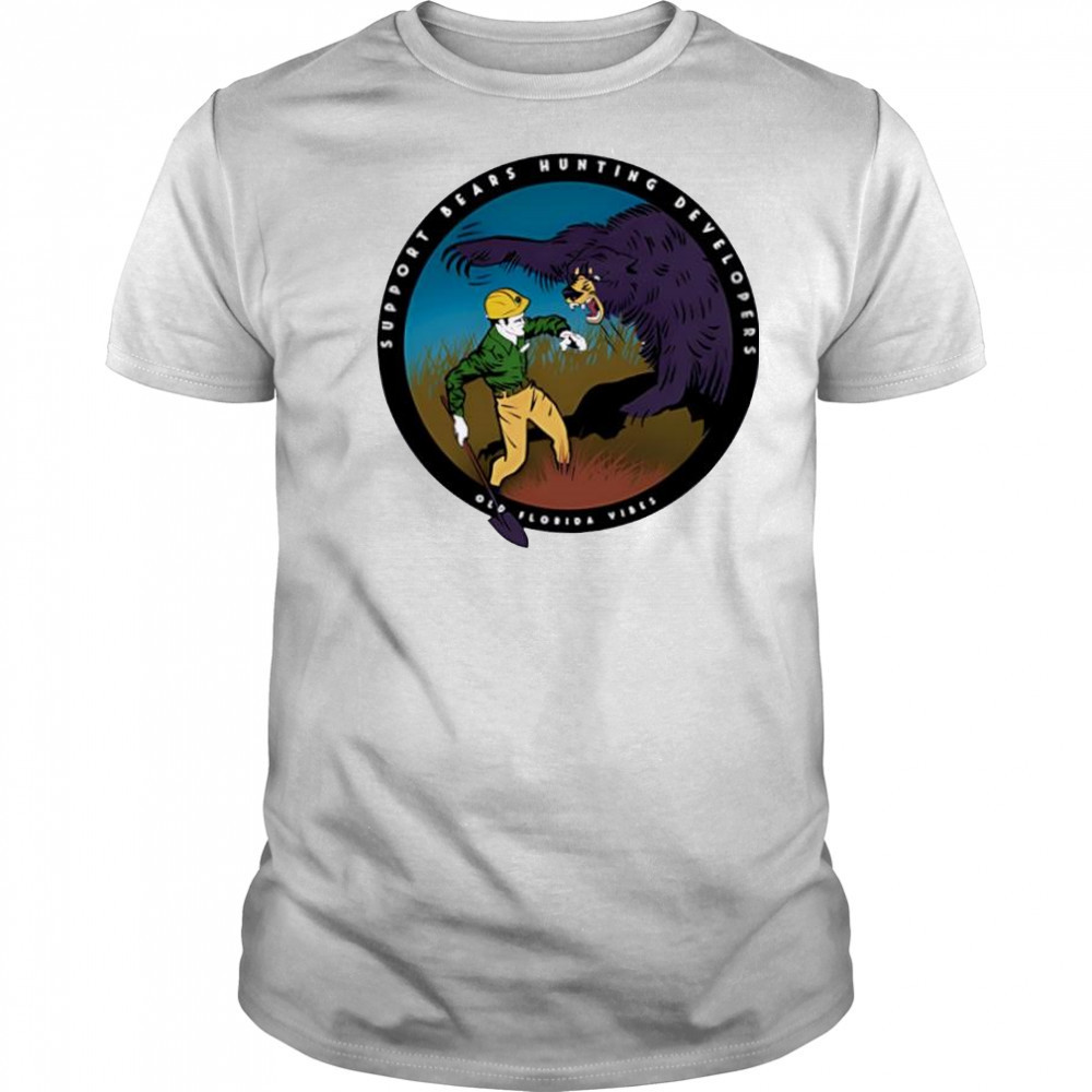 Old Florida Vibes Support Bears Hunting Developers Old Florida Vibes shirt