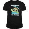 Oscar the Grouch don’t worry be grumpy shirt