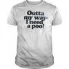 Outta my way I need a poo shirt