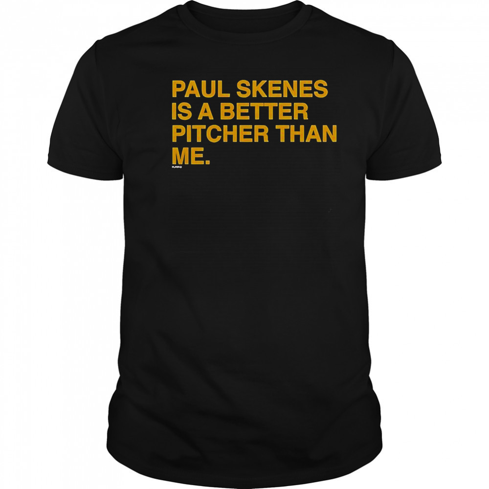 Paul Skenes Is A Better Pitcher Than Me T-Shirt