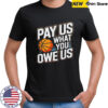 Pay Them What You Owe Us Them Support Women’s Sports WNBPA T-Shirt