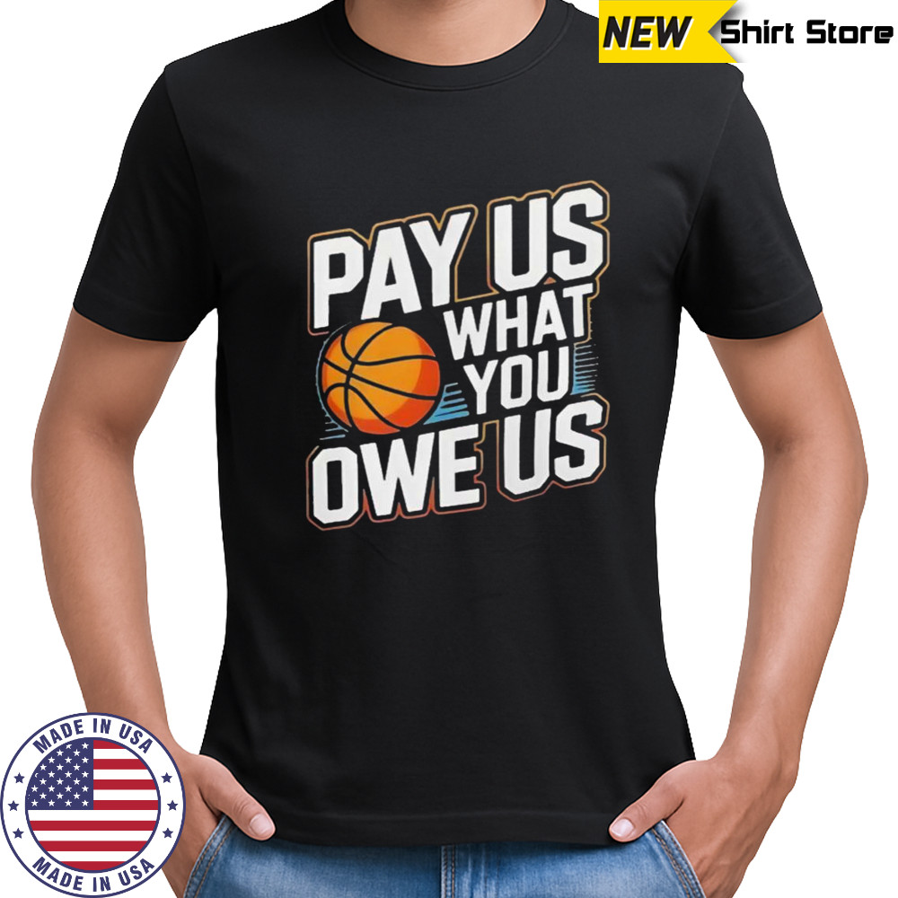 Pay Them What You Owe Us Them Support Women’s Sports WNBPA T-Shirt