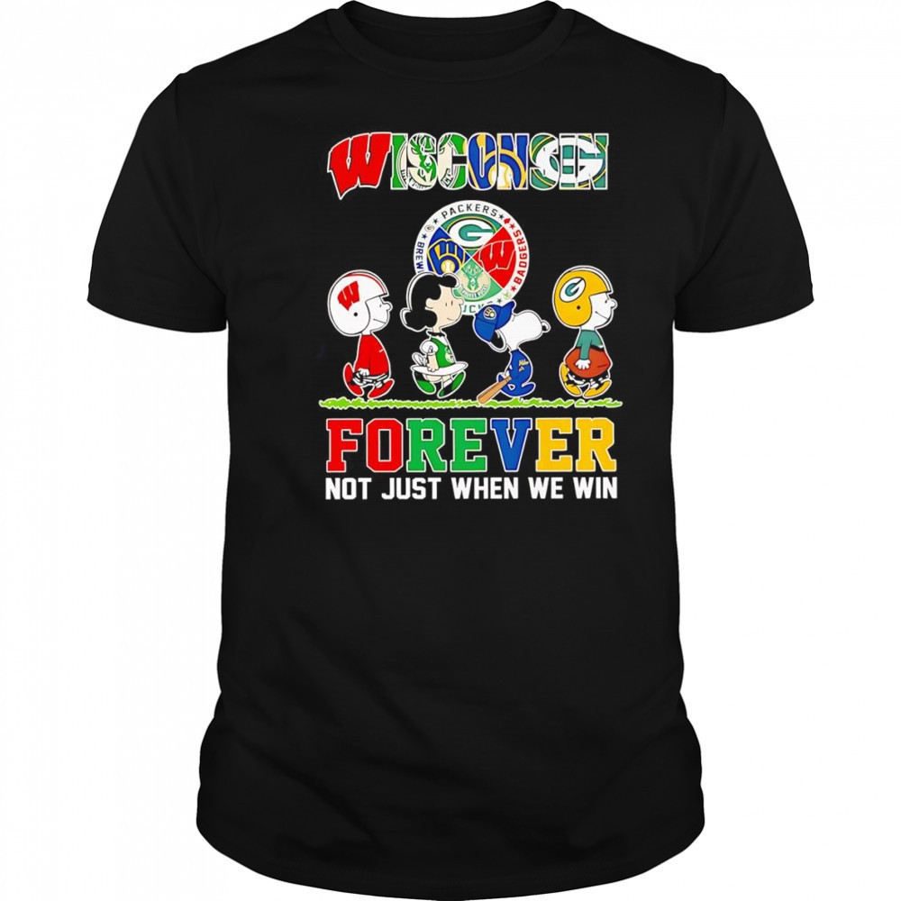 Peanuts Wisconsin forever not just when we win shirt