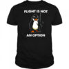 Penguins gun flight is not an option shirt