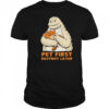 Pet first destroy later Godzilla with a cat shirt