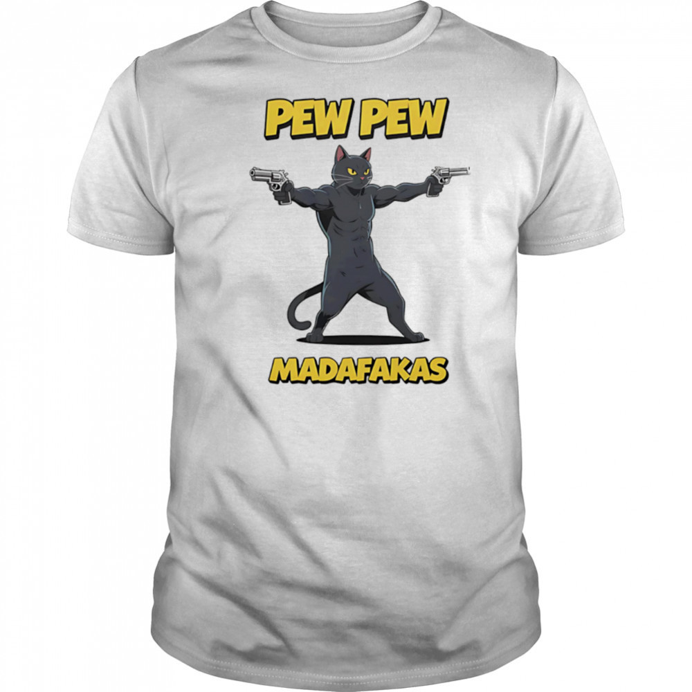 Pew Pew Madafakas Cat guns shirt