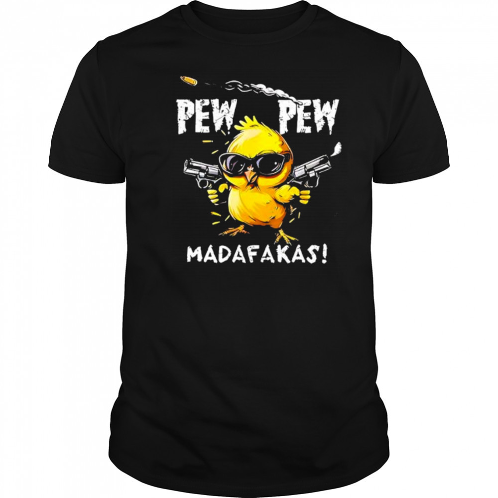 Pew Pew Madafakas Funny Chicken shirt