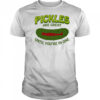 Pickles Are Great Until You’re In One shirt