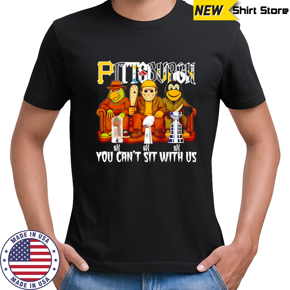 Pittsburgh horror mascot you can’t sit with us shirt