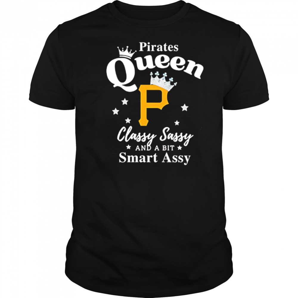 Pittsburgh Pirates Queen Classy Sassy And A Bit Smart Assy logo shirt
