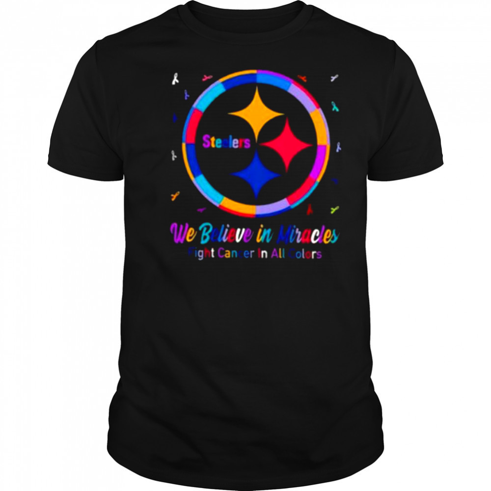 Pittsburgh Steelers we believe in miracles fight cancer in all colors shirt