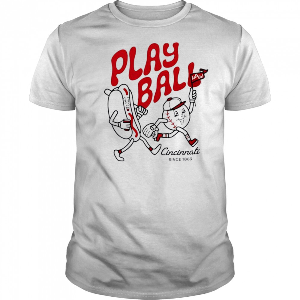 Play Ball Let’s Go Cincinnati since 1869 hotdog shirt