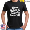 Please Hold I’m Mentally Buffering shirt