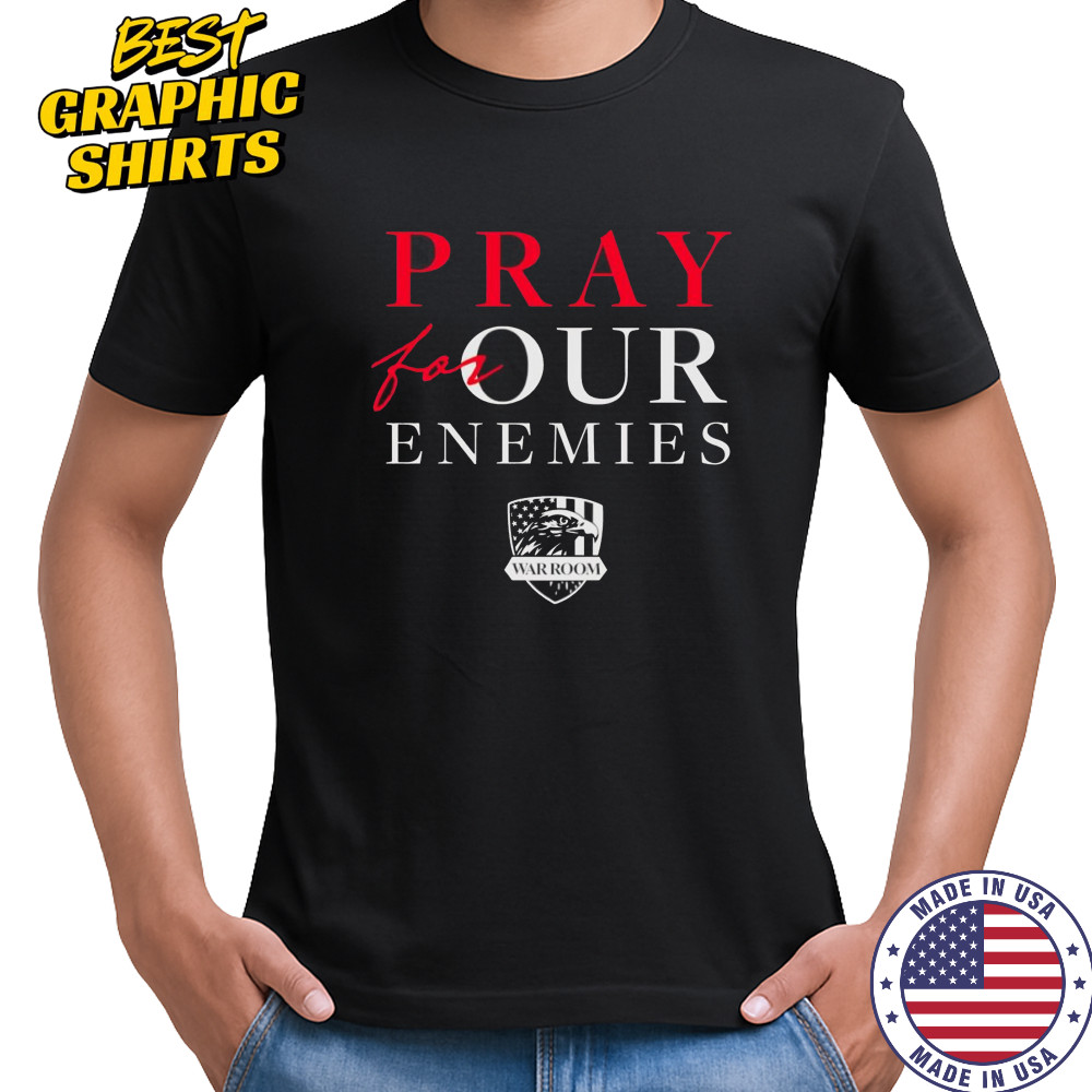 Pray For Our Enemies shirt