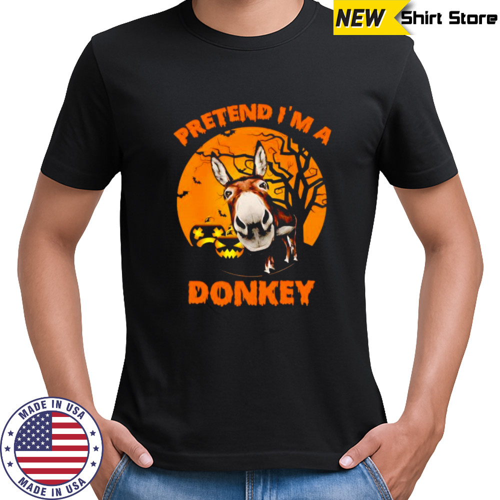 Pretend I’m a Donkey Halloween shirt