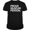 Proud Museum Person T-shirt