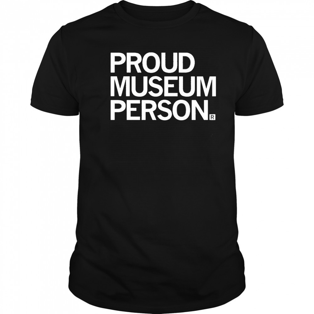 Proud Museum Person T-shirt