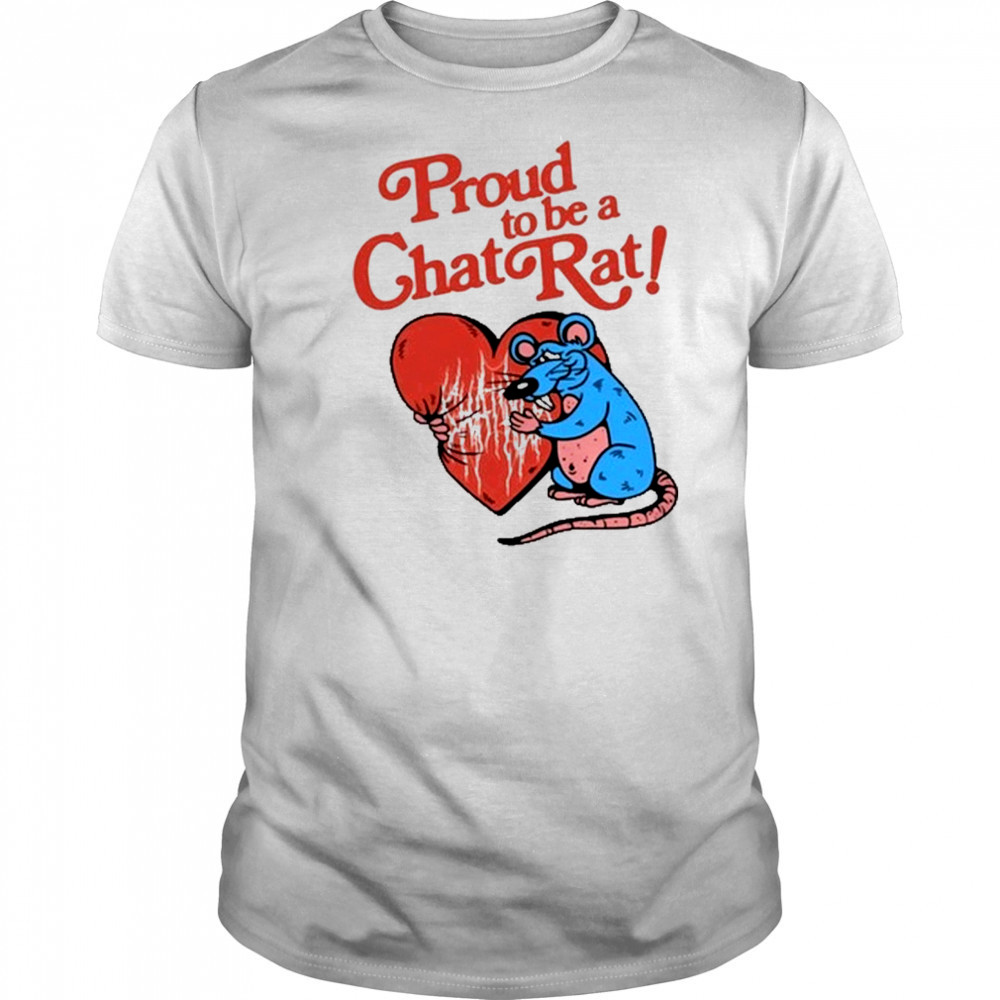 Proud To Be Chat Rat Shirt