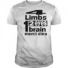 Punkandyo 4 Limbs 2 Eyes 1 Brain Merci Dieu T-Shirt