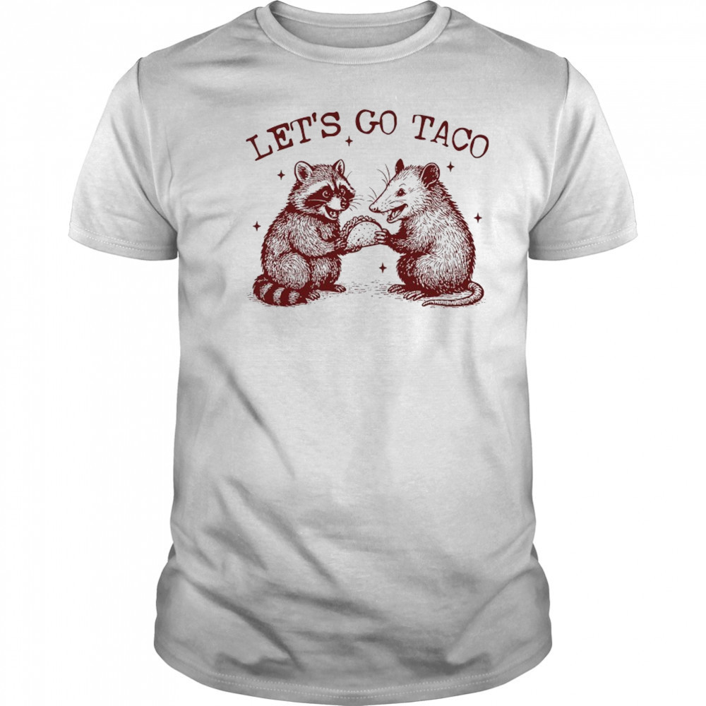 Raccoon and Possum Let’s go Taco shirt