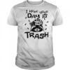 Raccoon I hope your day is trash shirt