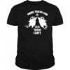 Raccoon more trash can less trash can’t shirt