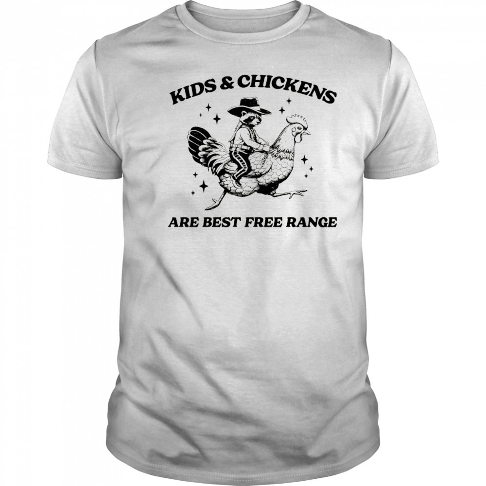 Raccoon riding chicken Kids and Chickens are best free range shirt