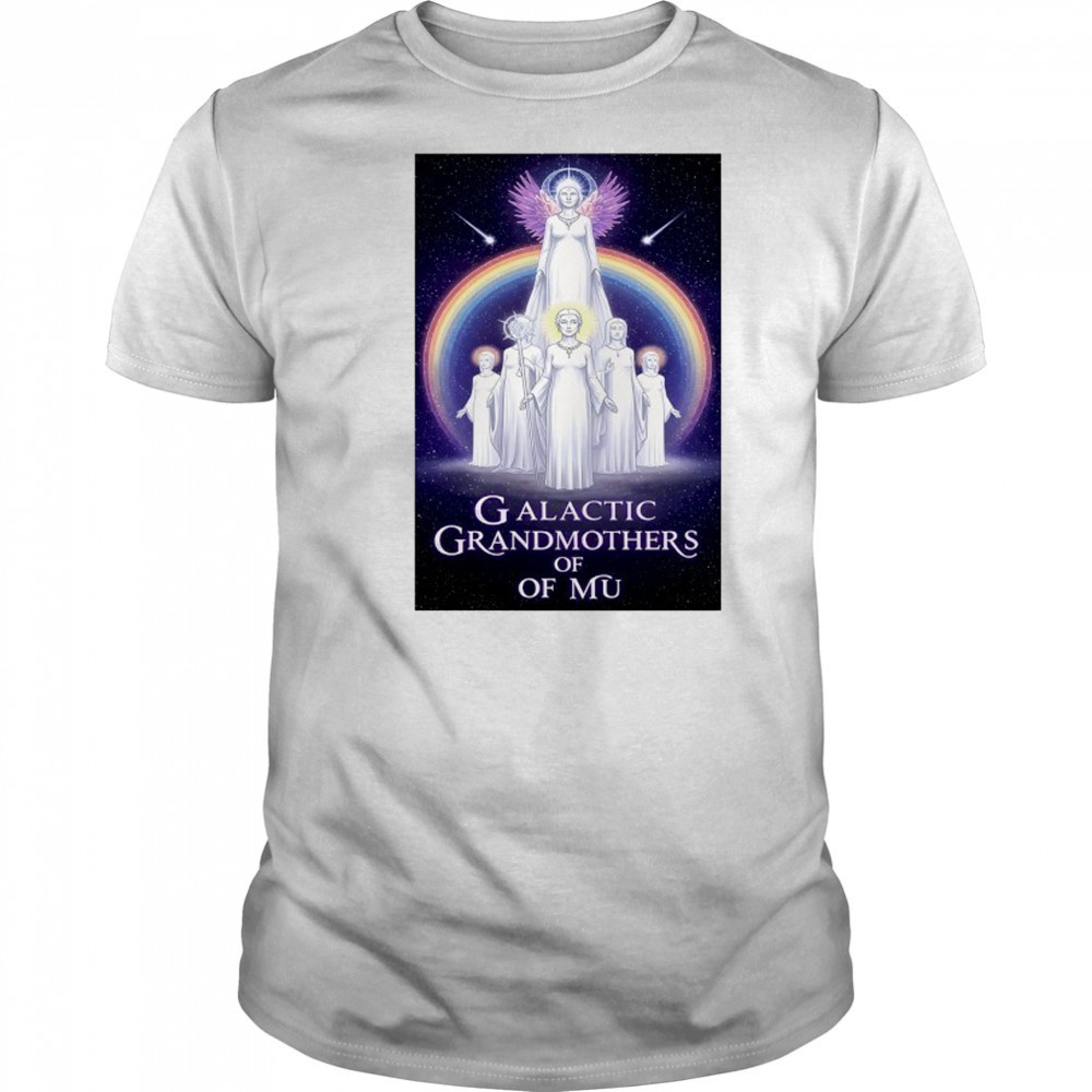 Rainbow Ascension of Galactic Grandmothers of MU poster shirt