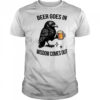 Raven beer goes in wisdom comes out shirt