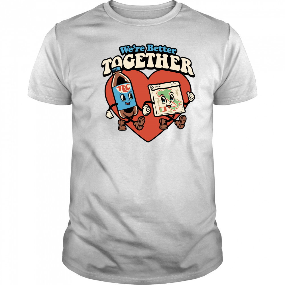 Rc & Pizza we're better together shirt
