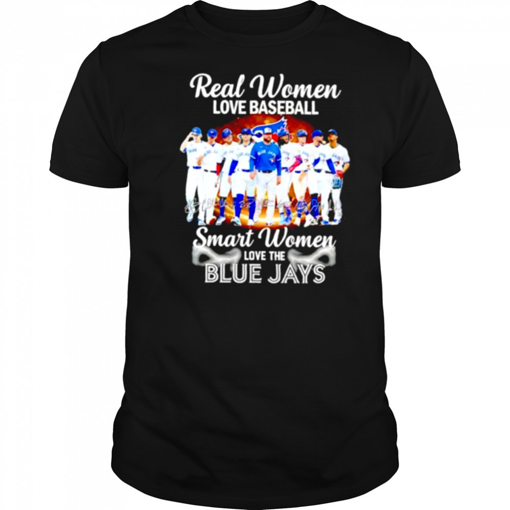 Real women love baseball smart women love the Blue Jays players signature shirt