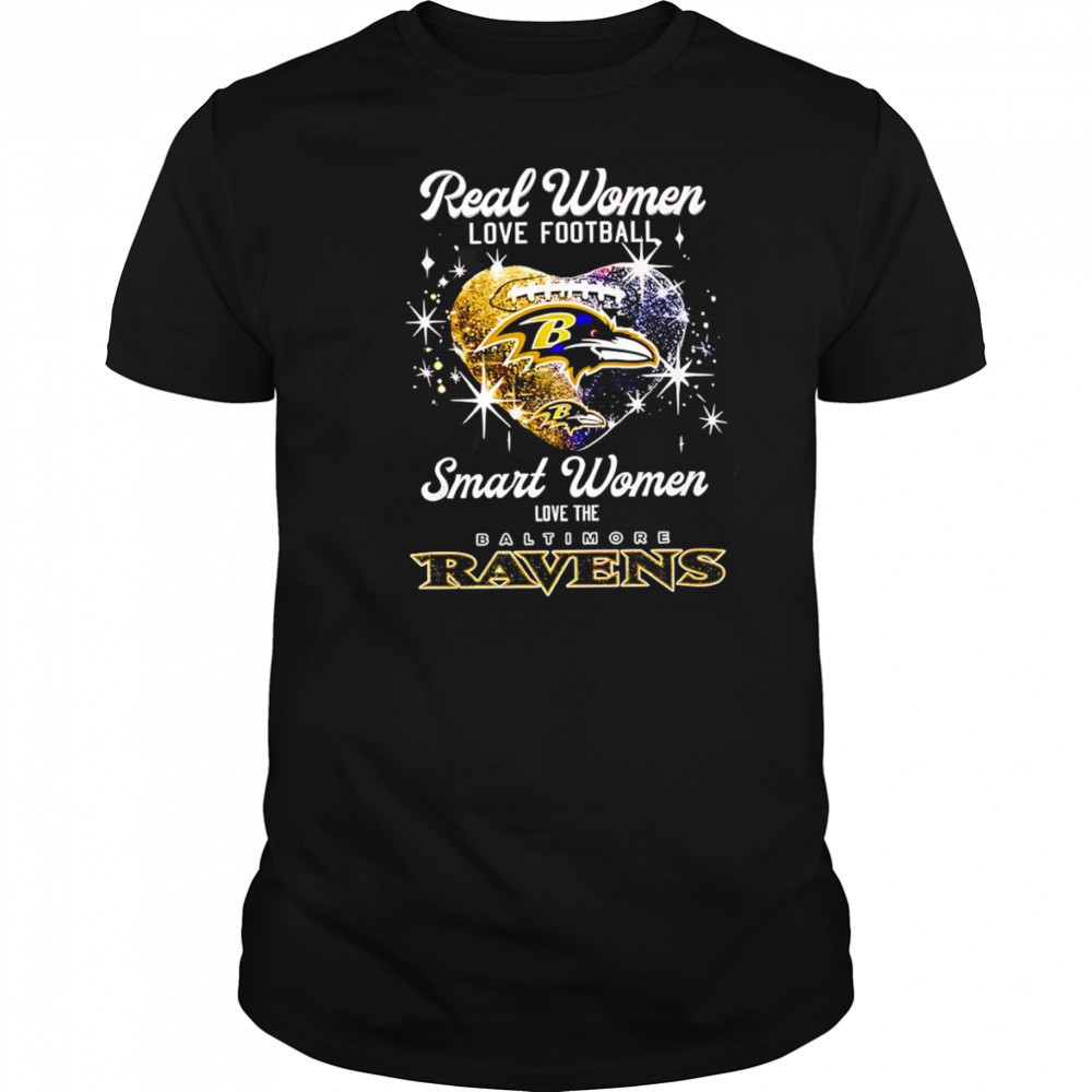 Real women love football smart women love the Baltimore Ravens shirt