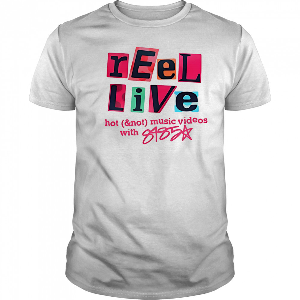 Reel Live With 8485 shirt