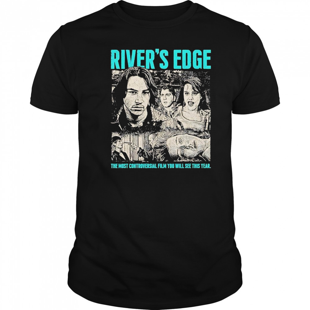 River’s Edge the most controversial film you will see this year shirt