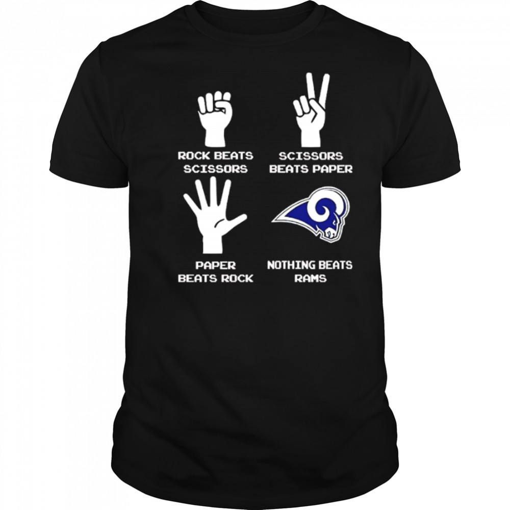 Rock Beats Scissors Paper Beats Rock Scissors Beats Paper Nothing Beats Los Angeles Rams shirt