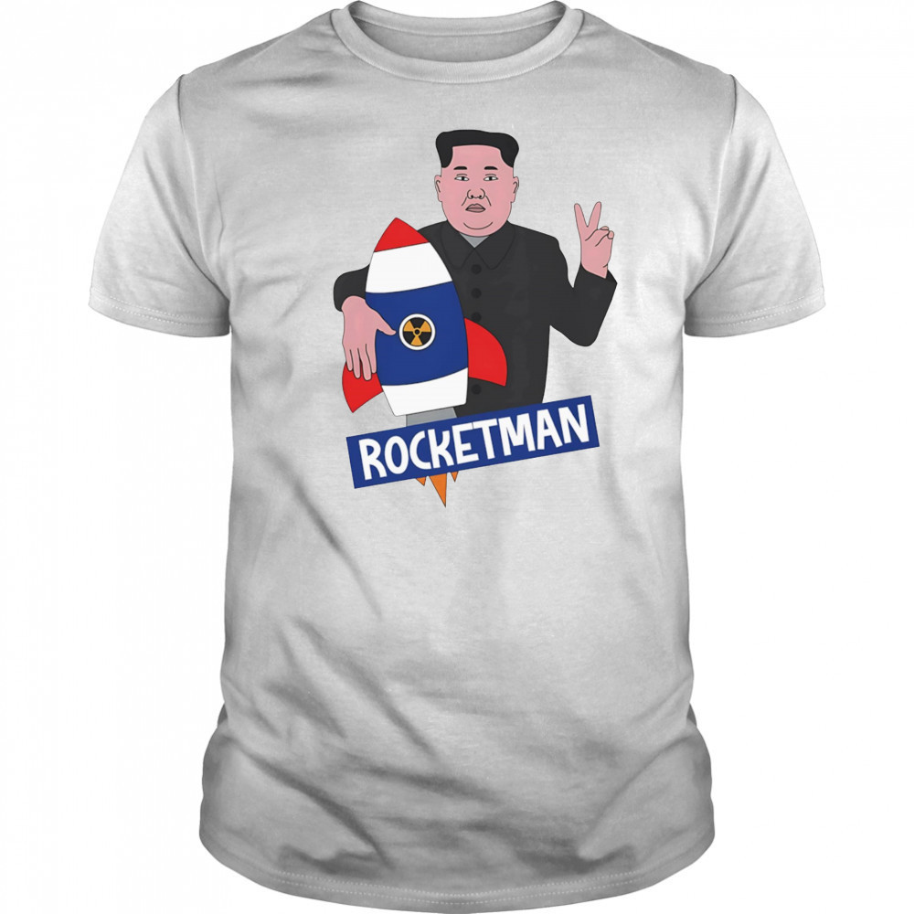 Rocketman Kim Jong Un funny shirt