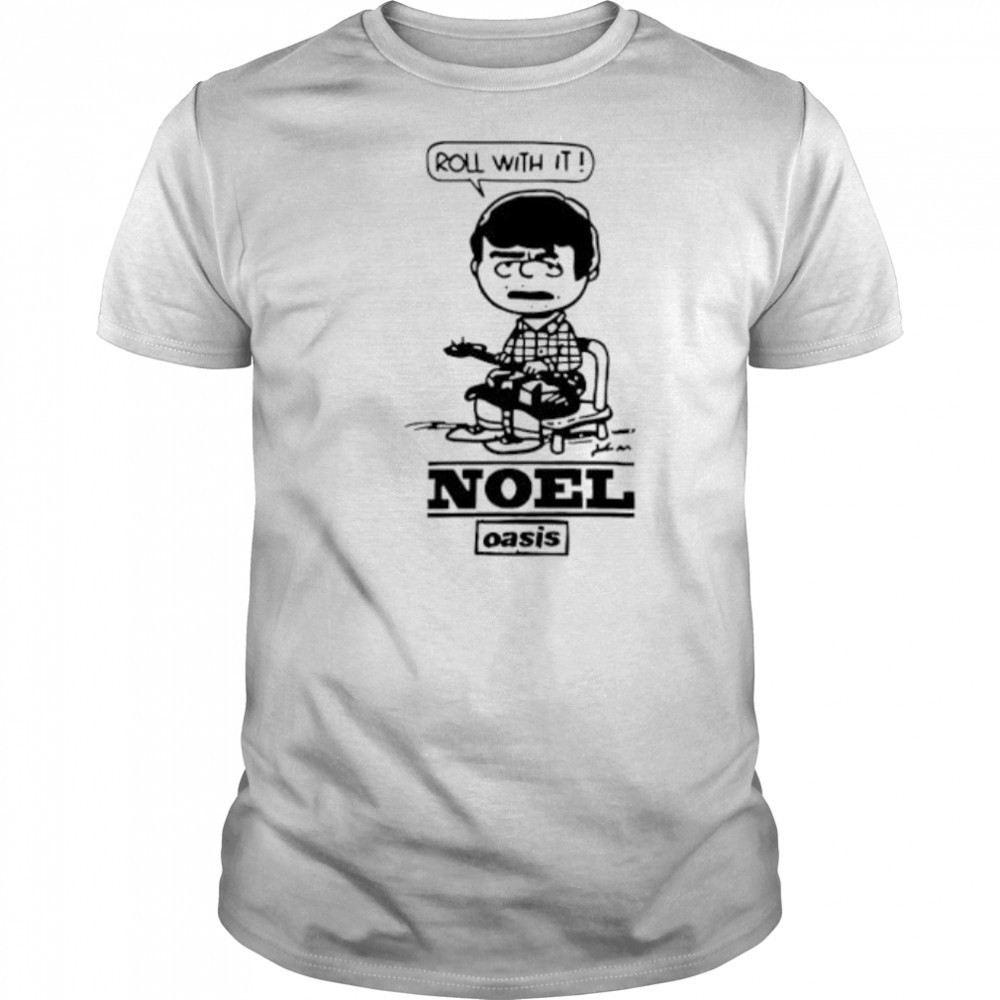 Roll with it noel gallagher shirt