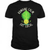 Romaine calm eat local shirt